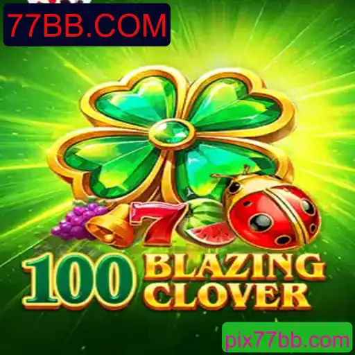 Descubra o Mundo Empolgante de 100BlazingClover e Suas Regras Inovadoras